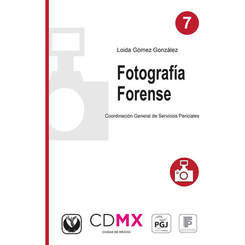 Fotografía Forense, De Loida Gómez González., Vol. 1. Editorial Flores Editor Y Distribuidor, Tapa Blanda En Español, 2016