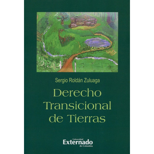 Derecho Transicional De Tierras, De Roldán Zuluaga, Sergio. Editorial Universidad Externado De Colombia, Tapa Blanda, Edición 1 En Español, 2019