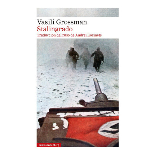 Stalingrado- 2023, de GROSSMAN, VASILI. Editorial Galaxia Gutenberg, S.L., tapa dura en español
