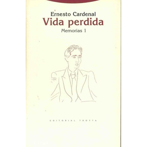 Vida Perdida.memorias 1 - Cardenal, de Cardenal. Editorial Trotta en español