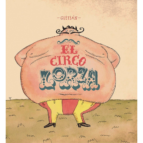 El circo Lorza, de Guitian, Alberto. Editorial DIBBUKS, tapa dura en español, 2017