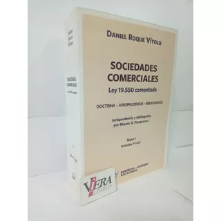 Sociedades Comerciales. Ley 19.550 Comentada. Tomo 1- Vítolo