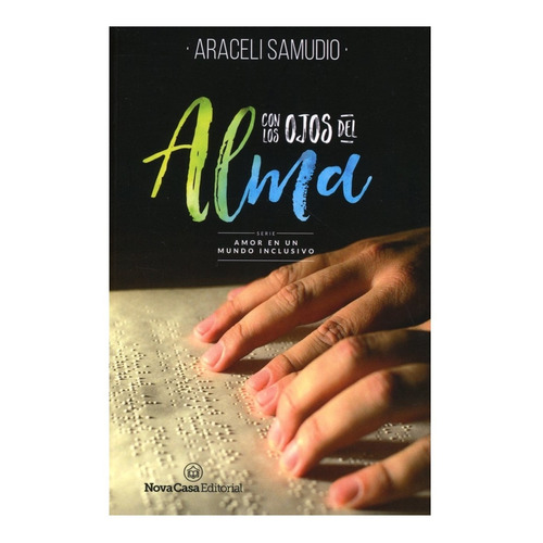 Con Los Ojos Del Alma: Serie Amor En Un Mundo Inclusivo