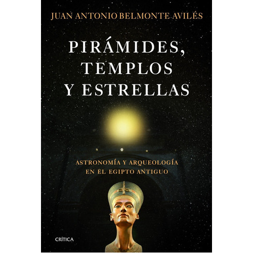 Pirámides, Templos Y Estrellas, De Juan Antonio Belmonte Avilés. Editorial Crítica, Tapa Blanda, Edición 1 En Español