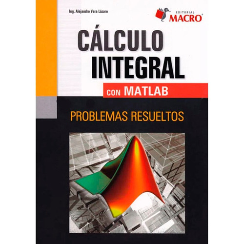 Calculo Integral Con Mat Lab, De Vera Alejandro. Editorial Macro, Tapa Blanda, Edición 1 En Español, 2014