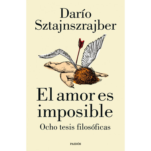 El Amor Es Imposible, De Darío Sztajnszrajber. Editorial Paidós, Tapa Blanda En Español