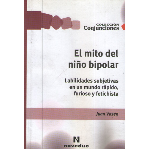 El Mito Del Niño Bipolar, De Vasen, Juan. Editorial Novedades Educativas, Tapa Blanda En Español, 2006