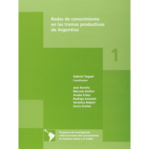 Redes De Conocimiento En Las Tramas Productivas De Argentina, de Gabriel Yoguel. Editorial Flacso (W), tapa blanda en español