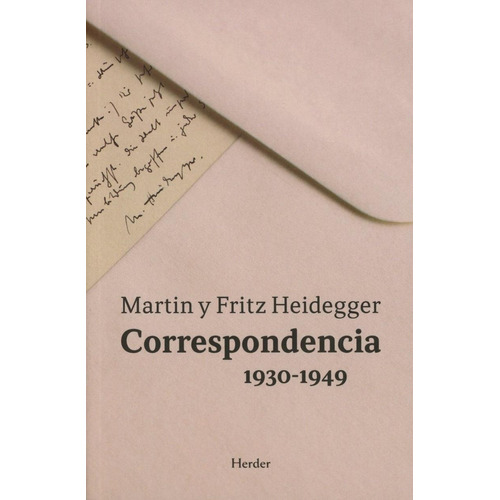 Correspondencia 1930-1949 Martin Y Fritz Heidegger, De Heidegger, Martin. Editorial Herder, Tapa Blanda, Edición 1 En Español, 2018