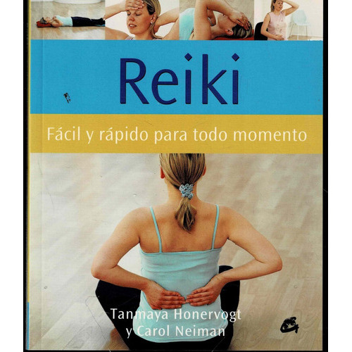 Reiki Fácil Y Rápido Para Todo Momento - Gaia, De Tanmaya Honervogt Y Carol Neiman. Editorial Gaia, Tapa Dura En Español, 2014
