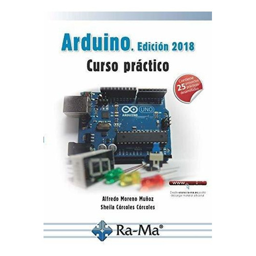 Arduino. Ediciãâ³n 2018 Curso Prãâ¡ctico, De Moreno Muñoz, Alfredo. Ra-ma S.a. Editorial Y Publicaciones, Tapa Blanda En Español