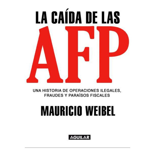 La Caída De Las Afp | Mauricio Weibel