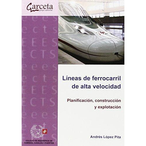 Lineas De Ferrocarril De Alta Velocidad Planificacion Constr, De Lopez Pita. Editorial Garceta En Español