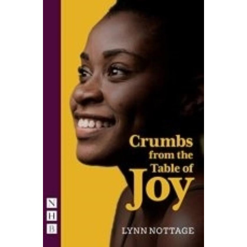 Crumbs From The Table Of Joy -  And Other Plays - Nottage, de Nottage, Lynn. Editorial Nick Hern Books, tapa blanda en inglés internacional, 2021