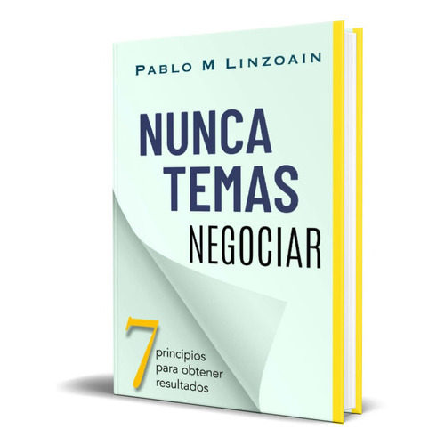 Nunca Temas Negociar, De Pablo M Linzoain. Editorial Agencia Española Del Isbn, Tapa Blanda En Español, 2020