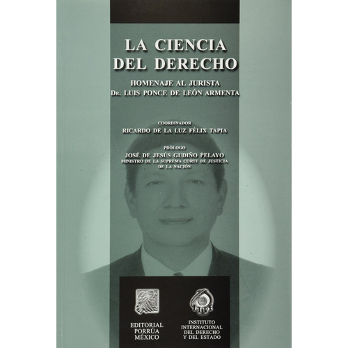 CIENCIA DEL DERECHO, LA, de Ricardo de la Luz Félix Tapia. Editorial Porrúa México en español