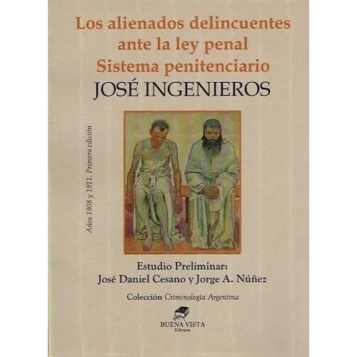 Los Alienados Delincuentes Ante La Ley Penal, De Ingenieros Jose. Editorial Buena Vista Editores, Tapa Blanda En Español