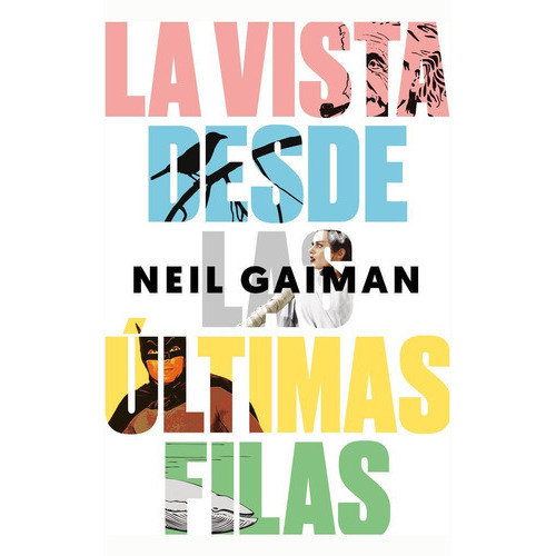 La Vista Desde Las Últimas Filas. Ensayos Seleccionados, De Gaiman, Neil. Editorial Malpaso, Tapa Dura En Español, 2018