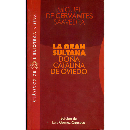 La Gran Sultana Doña Catalina De Oviedo, De Miguel De Cervantes Saavedra. Serie 8499400839, Vol. 1. Editorial Distrididactika, Tapa Blanda, Edición 2010 En Español, 2010