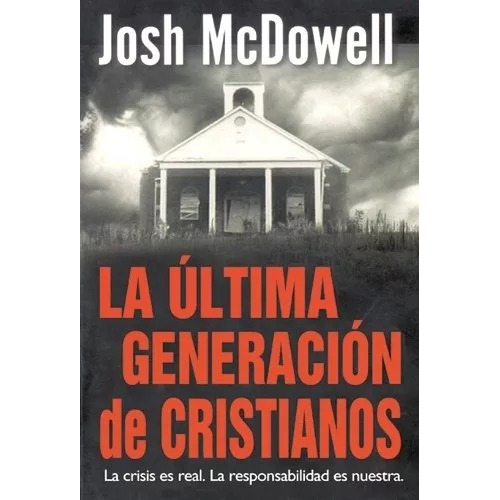 La Ultima Generación De Cristianos, De Josh Mcdowell. Editorial Mundo Hispano En Español