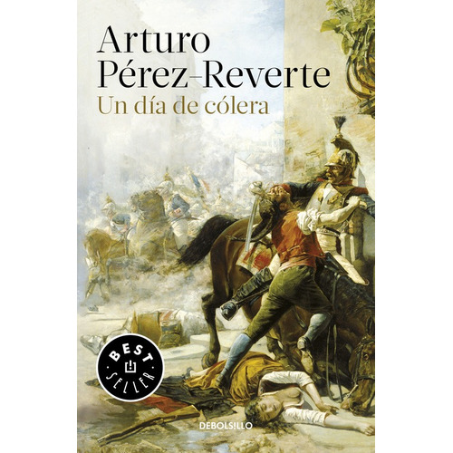 Un día de cólera, de Pérez-Reverte, Arturo. Serie Bestseller Editorial Debolsillo, tapa blanda en español, 2017