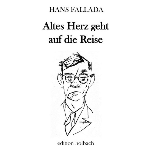 Altes Herz Geht Auf Die Reise - Hans Fallada, De Fallada, Hans. Editorial Epubli, Tapa Blanda En Alemán, 2020