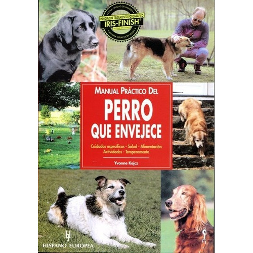Manual Practico Del Perro Que Envejece - Yvonne Kejc, de Yvonne Kejcz. Editorial HISPANO-EUROPEA en español