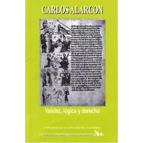 Validez, Lógica Y Derecho, De Carlos Alarcón. Editorial Universidad Externado De Colombia, Tapa Blanda En Español, 2018