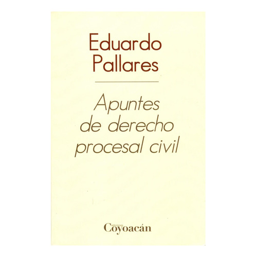 Apuntes de derecho procesal civil: No, de Eduardo Pallares., vol. 1. Editorial Coyoacán, tapa pasta blanda, edición 1 en español, 2012