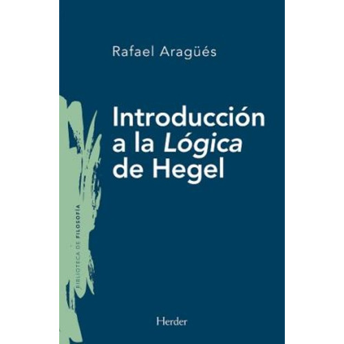 Introducción A La Lógica De Hegel / Aragues Aliaga, Rafael