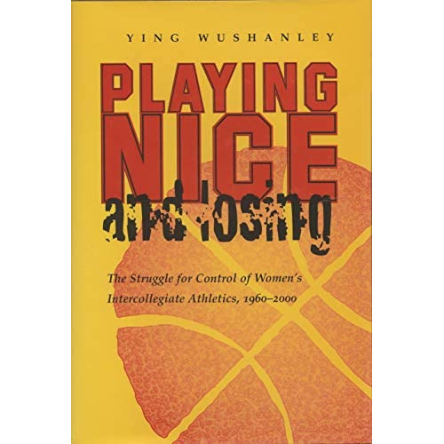 Playing Nice And Losing: The Struggle For Control Of Womenøs Intercollegiate Athletics, (sports And Entertainment), De Wushanley, Ying. Editorial Syracuse University Press, Tapa Blanda En Inglés