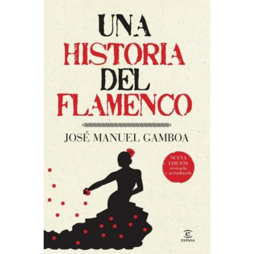 Una Historia Del Flamenco, De Gamboa, José Manuel. Editorial Espasa, Tapa Blanda En Español