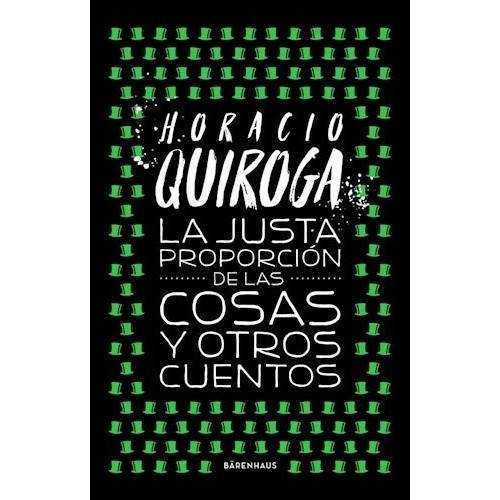 Justa Proporcion De Las Cosas Y Otr - Quiroga, Horacio