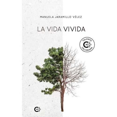 La vida vivida, de Jaramillo Vélez , Manuela.. Editorial CALIGRAMA, tapa blanda, edición 1.0 en español, 2021