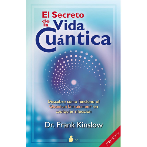 El secreto de la vida cuántica, de Frank Kinslow. Editorial Sirio, tapa pasta blanda, edición 1 en español, 2016