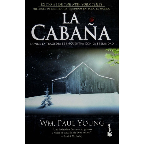 La cabaña: Donde la tragedia se encuentra con la eternidad, de Young, Wm. Paul. Serie Booket, vol. 0.0. Editorial Booket México, tapa blanda, edición 1.0 en español, 2016