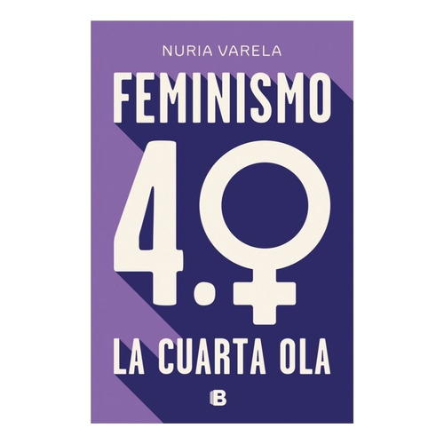 Feminismo 4.0 La Cuarta Ola » Nuria Varela