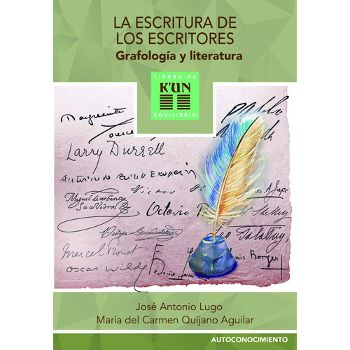 La escritura de los escritores: Grafología y literatura, de Quijano Aguilar, María del Carmen. Editorial K'un, tapa blanda en español, 2022