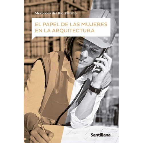 El Papel De Las Mujeres En La Arquitectura, De Del Rio Merino, Mercedes. Editorial Santillana Educacion, S.l., Tapa Blanda En Español