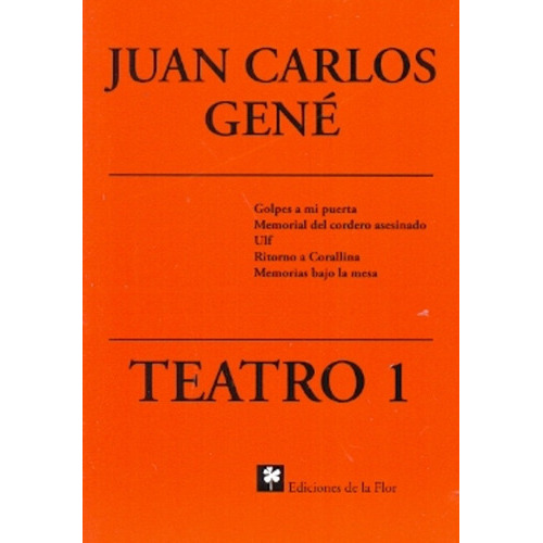 Teatro 1, De Juan Carlos Gené. Editorial De La Flor, Tapa Blanda En Español