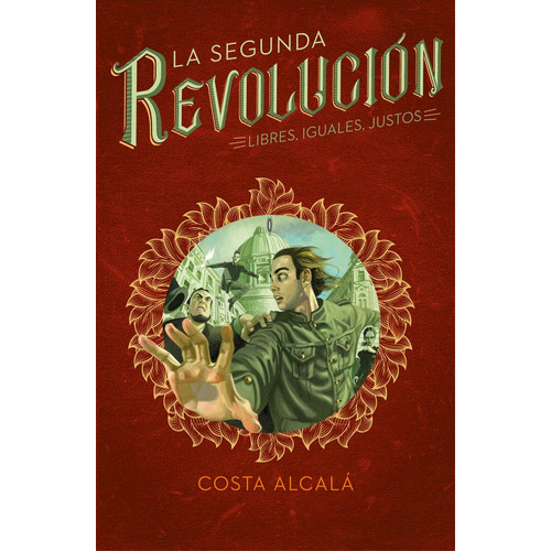 Libres, Iguales, Justos La Segunda Revolucion 3 - Alcala,...