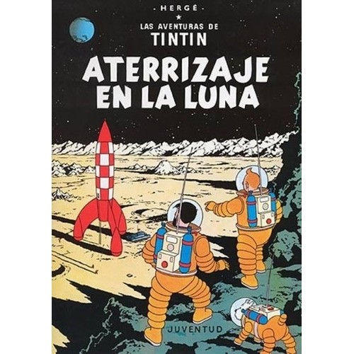 Aterrizaje En La Luna - Las Aventuras De Tin Tin - Tapa Dura, de Hergé. Editorial Juventud, tapa dura en español, 1997
