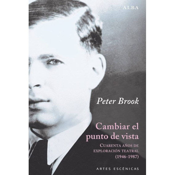 Libro: Cambiar El Punto De Vista / Peter Brook