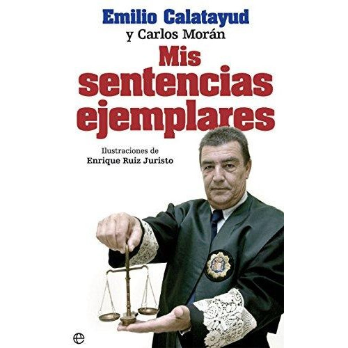 Mis Sentencias Ejemplares - Calatayud, Emilio / Morán, Carlo