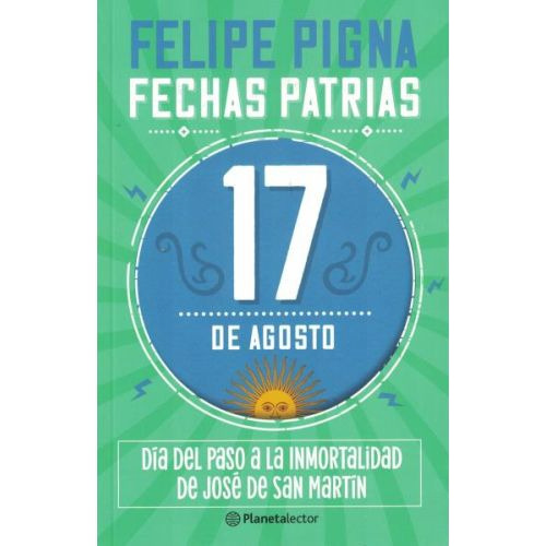 Fechas Patrias. 17 De Agosto, De Pigna Felipe. Editorial S/d, Tapa Tapa Blanda En Español