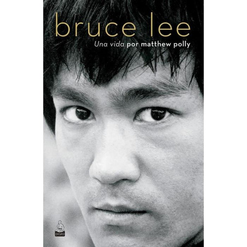 Bruce Lee - Una Vida - Polly Mathew - Dojo - Libro