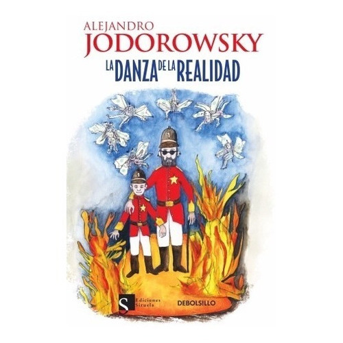 La Danza De La Realidad, De Alejandro Jodorowsky. Editorial Debolsillo, Tapa Blanda, Edición Portada De La Película En Español, 2013