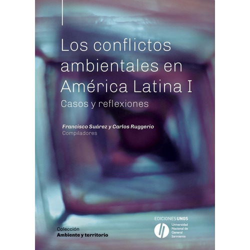 Los Conflictos Ambientales En America Latina - Vol I, De Carlos Ruggerio. Editorial Universidad Nacional De General Sarmiento En Español