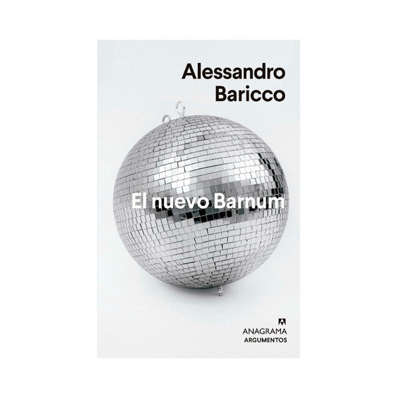 El Nuevo Barnum, De Baricco, Alessandro. Editorial Anagrama, Tapa Blanda En Español