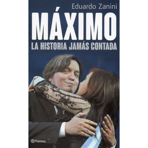Maximo La Historia Jamas Contada  Zanini - Kirchner  - B65